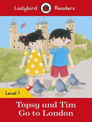 cover image of Ladybird Readers Level 1--Topsy and Tim--Go to London (ELT Graded Reader)